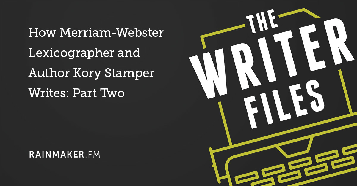 How Merriam-Webster Lexicographer and Author Kory Stamper Writes: Part Two